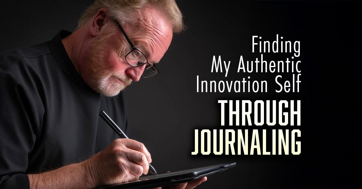 The Daily Journaling Habit That Helped Me Find My Authentic Innovation Self
