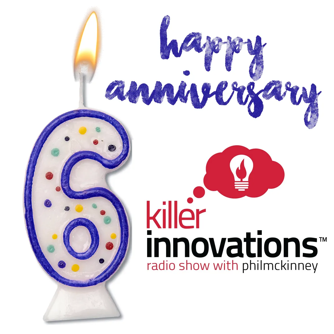 6th Year Anniversary Of The Killer Innovations Podcast