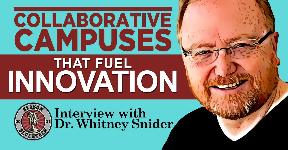 Dr. Whitney Snider on Collaborative Campuses That Fuel Innovation