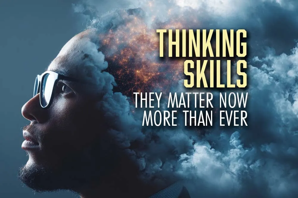 Why Thinking Skills Matter More Than Ever