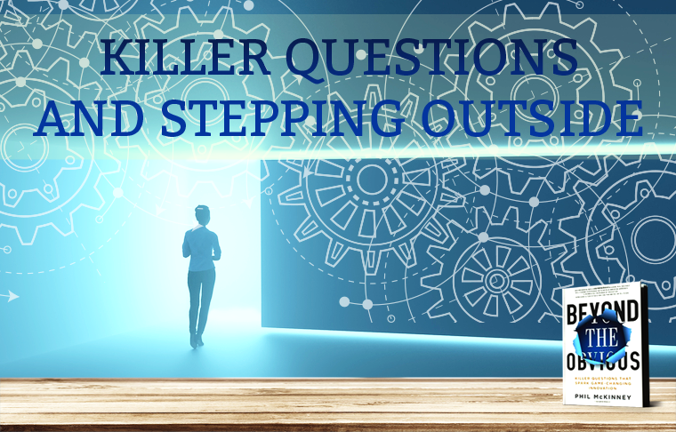 Killer Questions and Stepping Outside